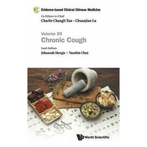 Evidence-Based Clinical Chinese Medicine - Volume 20: Chronic Cough, Hardcover - Charlie Changli Xue imagine