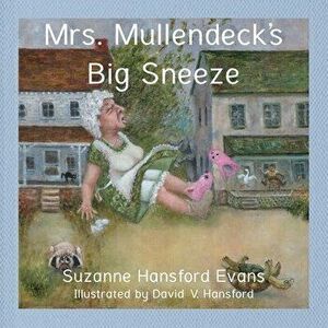 Mrs. Mullendeck's Big Sneeze, Paperback - Suzanne Evans imagine