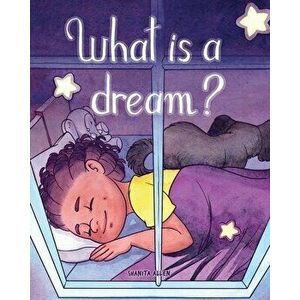 What is a Dream?, Paperback - Shanita Allen imagine