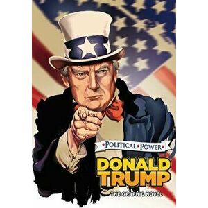 Political Power: Donald Trump: The Graphic Novel, Paperback - Michael Frizell imagine