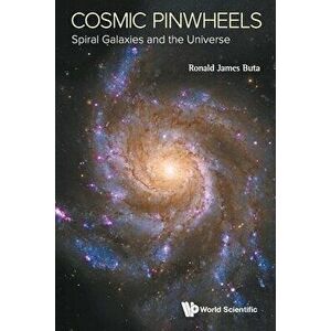 Cosmic Pinwheels: Spiral Galaxies and the Universe, Paperback - Ronald J. Buta imagine