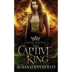 The Captive King, Paperback - Susan Copperfield imagine