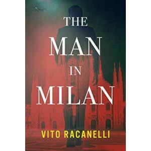 The Man in Milan, Hardcover - Vito Racanelli imagine
