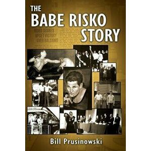 The Babe Risko Story, Paperback - Bill Prusinowski imagine