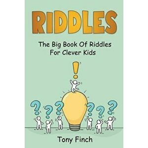 Riddles: The big book of riddles for clever kids, Paperback - Tony Finch imagine