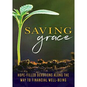 Saving Grace Devotional: Hope-Filled Devotions Along the Way to Financial Well-Being, Paperback - *** imagine