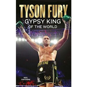 Tyson Fury: Gypsy King of the World, Paperback - Nigel Cawthorne imagine