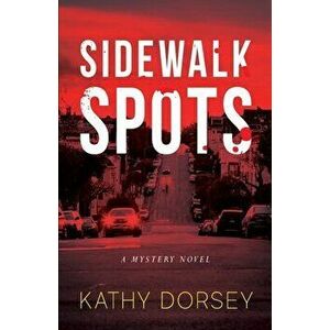 Sidewalk Spots, Paperback - Kathy Dorsey imagine