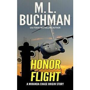 Honor Flight: an NTSB/military action-adventure story, Paperback - M. L. Buchman imagine