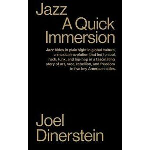Jazz: A Quick Immersion, Paperback - Joel Dinerstein imagine