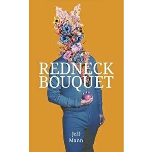Redneck Bouquet, Paperback - Jeff Mann imagine