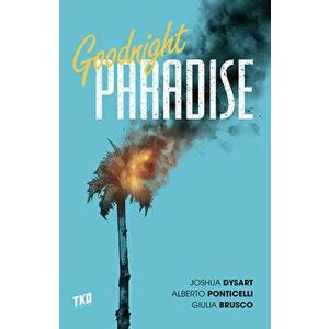 Goodnight Paradise, Paperback - Joshua Dysart imagine