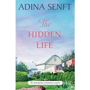 The Hidden Life: Amish Romance, Paperback - Adina Senft imagine