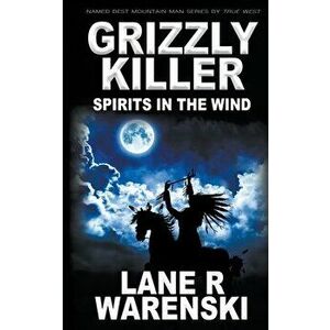 Grizzly Killer: Spirits in The Wind, Paperback - Lane R. Warenski imagine