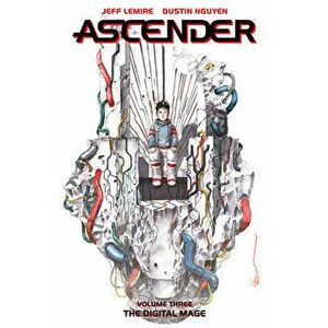 Ascender, Volume 3: The Digital Mage, Paperback - Jeff Lemire imagine