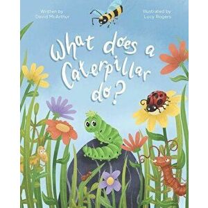 What Does a Caterpillar Do?, Paperback - David McArthur imagine