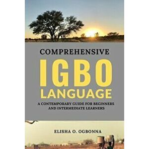Comprehensive Igbo Language, Paperback - Elisha O. Ogbonna imagine