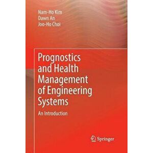 Prognostics and Health Management of Engineering Systems: An Introduction, Paperback - Nam-Ho Kim imagine