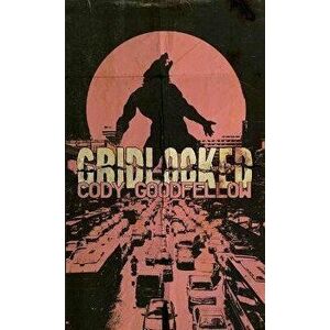 Gridlocked, Paperback - Cody Goodfellow imagine