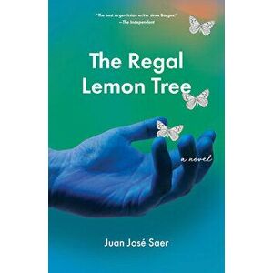 The Regal Lemon Tree, Paperback - Juan José Saer imagine