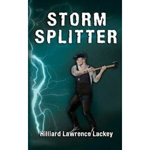 Storm Splitter, Hardcover - Hilliard Lawrence Lackey imagine