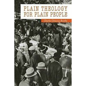 Plain Theology for Plain People, Paperback - Charles Octavius Boothe imagine