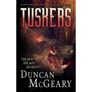 Tuskers: Wild Pig Apocalypse, Paperback - Duncan McGeary imagine