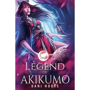 The Legend of Akikumo, Hardcover - Dani Hoots imagine