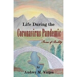 Life During the Coronavirus Pandemic, Paperback - Audrey M. Virges imagine