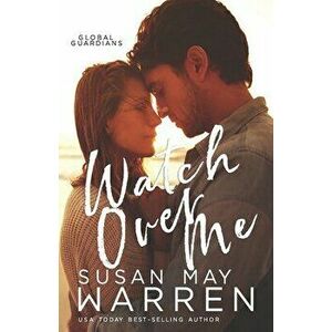 Watch Over Me, Paperback - Susan May Warren imagine