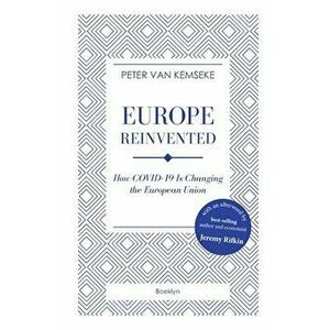 Europe Reinvented: How COVID-19 Is Changing the European Union, Paperback - Peter Van Kemseke imagine