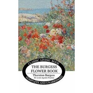 The Burgess Flower Book for Children, Hardcover - Thornton Burgess imagine