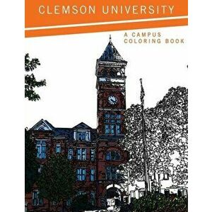 Clemson University: A Campus Coloring Book, Paperback - *** imagine