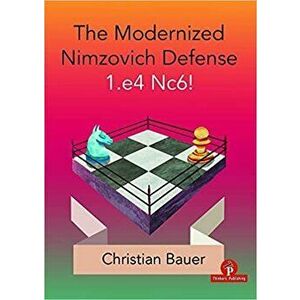 The Modernized Nimzovich Defense 1.E4 Nc6!, Paperback - *** imagine