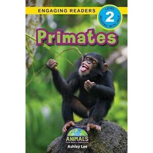 Primates: Animals That Make a Difference! (Engaging Readers, Level 2), Paperback - Ashley Lee imagine