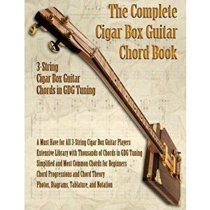 The Complete 3-String Cigar Box Guitar Book, Paperback - Brent C. Robitaille imagine