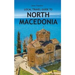 Local Travel Guide to North Macedonia, Paperback - Joana Trajanova imagine