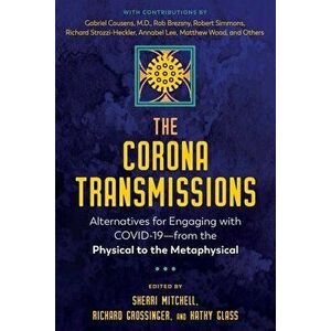 The Corona Transmissions: Alternatives for Engaging with Covid-19--From the Physical to the Metaphysical, Paperback - Sherri Mitchell imagine
