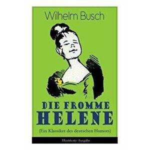 Die fromme Helene (Ein Klassiker des deutschen Humors) - Illustrierte Ausgabe, Paperback - Wilhelm Busch imagine