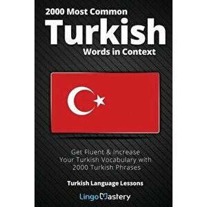 2000 Most Common Turkish Words in Context: Get Fluent & Increase Your Turkish Vocabulary with 2000 Turkish Phrases - *** imagine