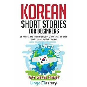 Korean Short Stories for Beginners: 20 Captivating Short Stories to Learn Korean & Grow Your Vocabulary the Fun Way! - *** imagine
