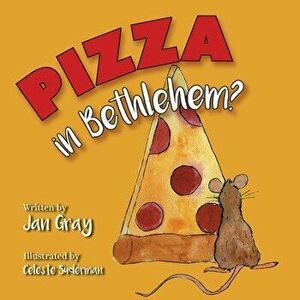 Pizza in Bethlehem?, Paperback - Jan Gray imagine