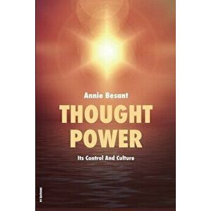 Thought Power: Its Control And Culture, Paperback - Annie Besant imagine