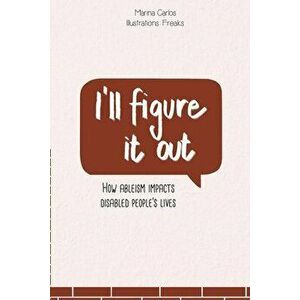 I'll figure it out: How ableism impacts disabled people's lives, Paperback - *** imagine