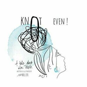 Knot Even!, Paperback - Melanie Belzer imagine