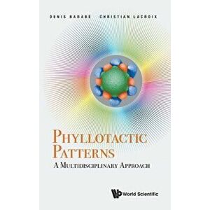 Phyllotactic Patterns: A Multidisciplinary Approach, Hardcover - Denis Barabe imagine