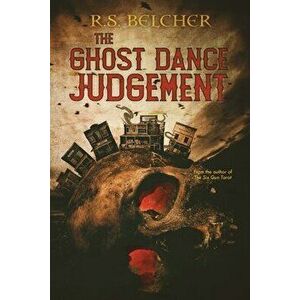 The Ghost Dance Judgement, Paperback - R. S. Belcher imagine