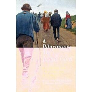 A Pilgrimage to Jasna Góra (English Translation): Pielgrzymka do Jasnej Góry, Paperback - Wladyslaw Stanislaw Reymont imagine