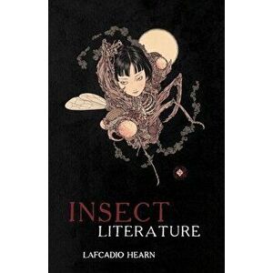 Insect Literature, Paperback - Lafcadio Hearn imagine