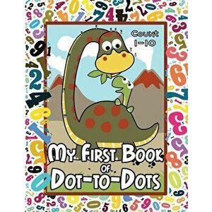 My First Book of Dot-to-Dots: Count Numbers 1-10, Connect the Dots, and Color the Picture - Preschool to Pre-K Activity Book - Preschoolers Ages 2-4 - imagine